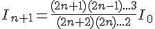 4$ I_{n+1}=\frac{(2n+1)(2n-1)...3}{(2n+2)(2n)...2}I_0